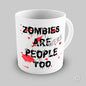 Zombies Were People Too Novelty Mug