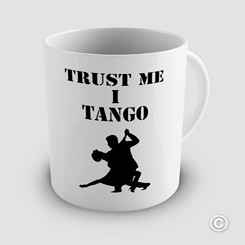 Trust Me I Tango Novelty Mug