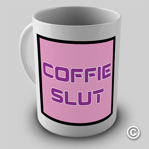 Coffee Slut Funny Mug