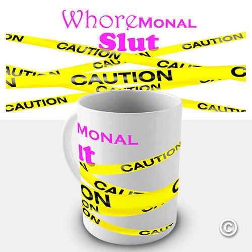 Caution Whoremonal Slut Funny Mug