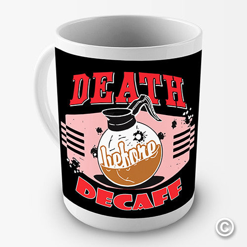 Death Before Decaf Novelty Mug