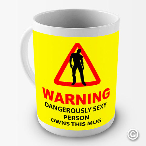 Warning Dangerously Sexy Male Funny Mug