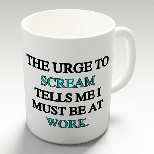 Urge To Scream Funny Mug