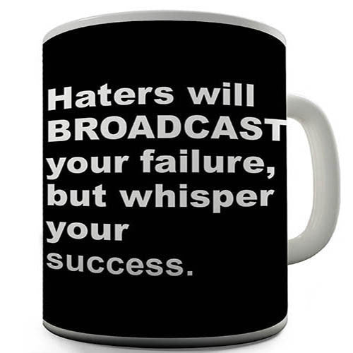 Haters Will Broadcast Novelty Mug