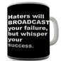 Haters Will Broadcast Novelty Mug