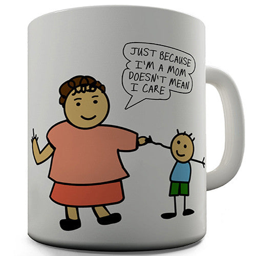 Just Because I'm A Mum Funny Mug