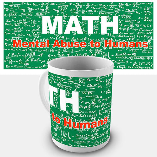 Math Mental Abuse To Humans Novelty Mug