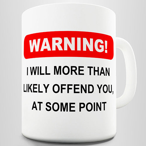 I Will Offend You Funny Mug