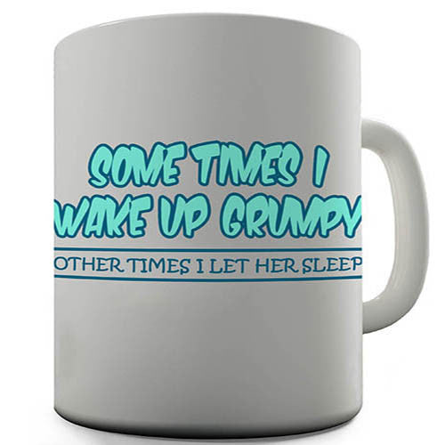 Wake Up Grumpy Novelty Mug