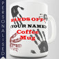 Hands Off Personalised Mug - Twisted Envy Funny, Novelty and Fashionable tees