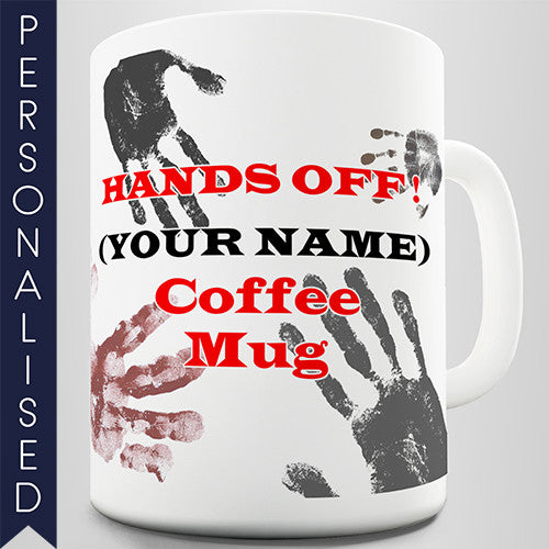 Hands Off Personalised Mug - Twisted Envy Funny, Novelty and Fashionable tees