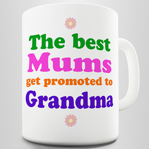 Best Mums Get Promoted Novelty Mug