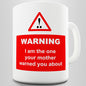 I Am The One You Were Warned About Funny Mug