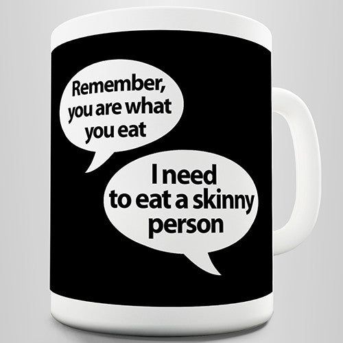 You Are What You Eat Funny Mug