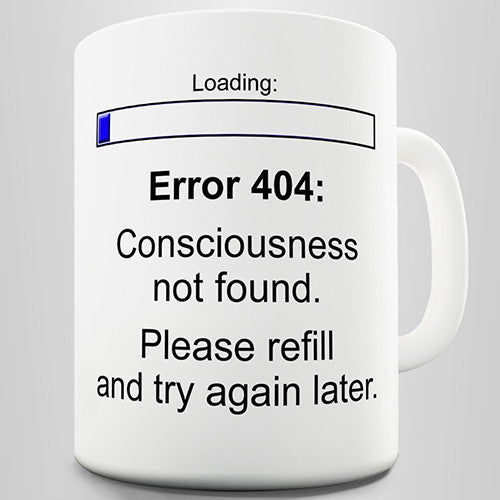 Consciousness Not Found Funny Mug