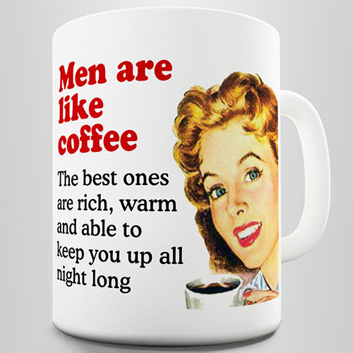 Men Are Like Coffee Funny Mug