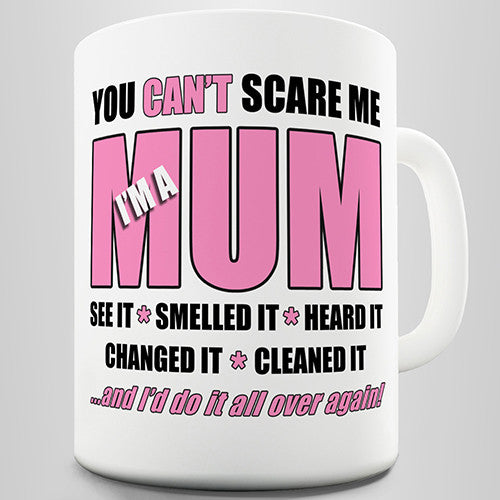 Cant Scare Me I'm A Mum Novelty Mug