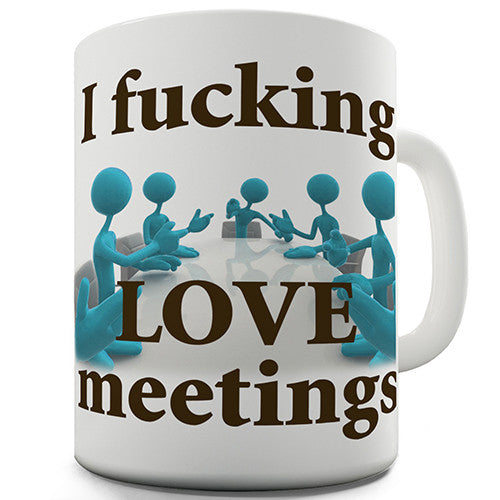 Love Meetings Novelty Mug