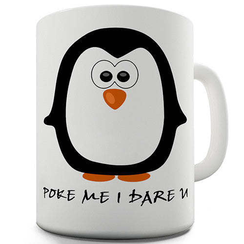 Penguin Poke Me I Dare You Funny Mug