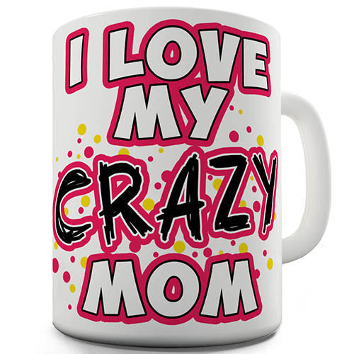 Crazy Mom Novelty Mug