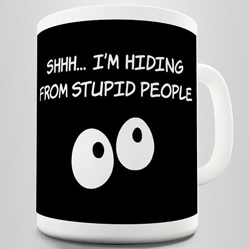 Hiding Stupid People Novelty Mug