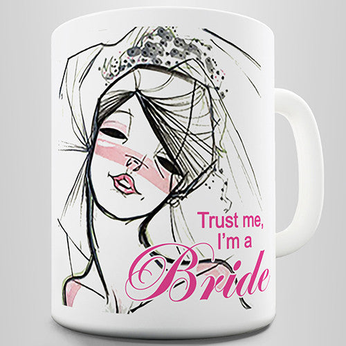 Wedding Trust Me I'm A Bride Novelty Mug