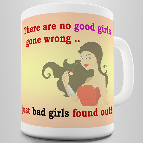 There Are No Good Girls Gone Wrong Novelty Mug