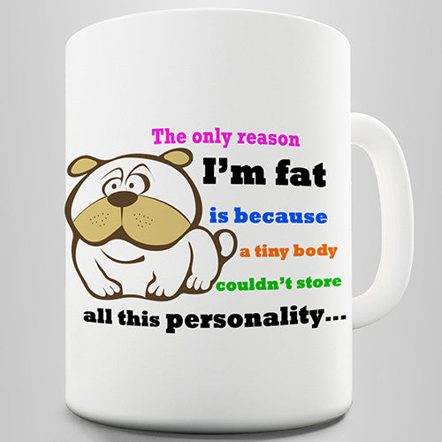 The Reason I'm Fat Novelty Mug