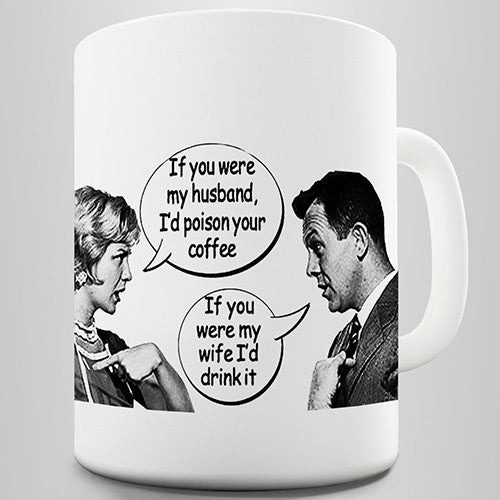 If You Were My Wife Funny Mug