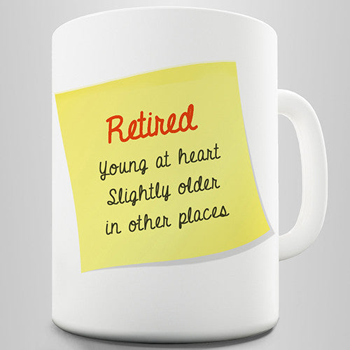 Retired Young At Heart Novelty Mug