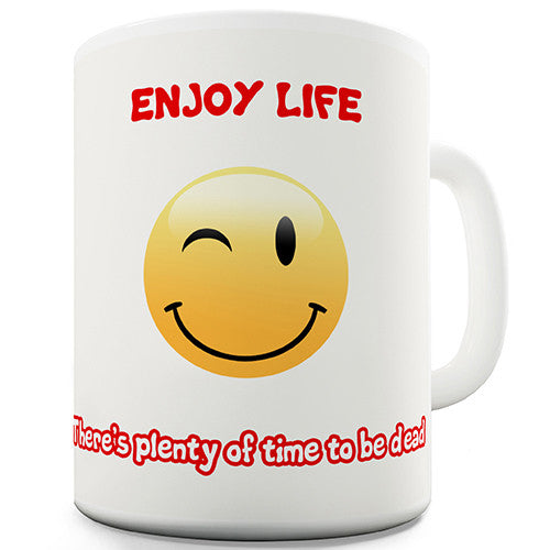Enjoy Life Inspirational Novelty Mug