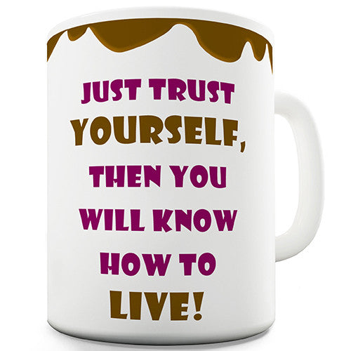 Just Trust Yourself Inspirational Novelty Mug