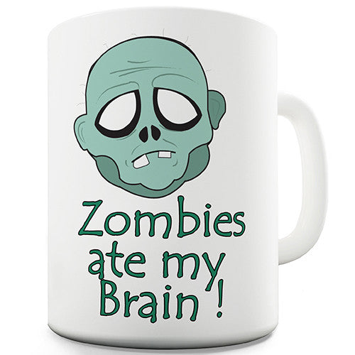 Zombies Ate My Brain Novelty Mug