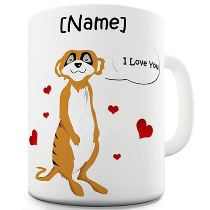 I Love You Meerkat Personalised Mug