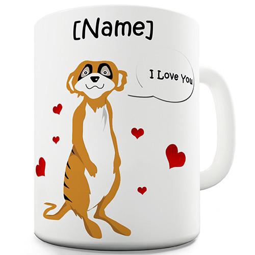I Love You Meerkat Personalised Mug