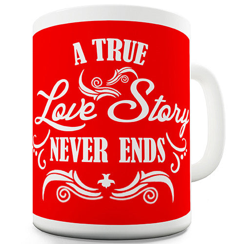 A True Love Story Never Ends Novelty Mug