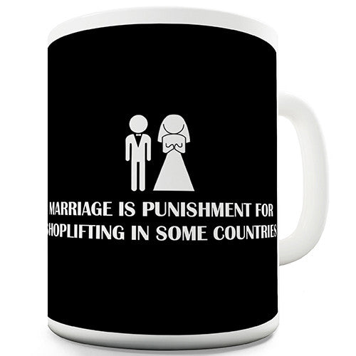 Marriage Is Punishment Novelty Mug