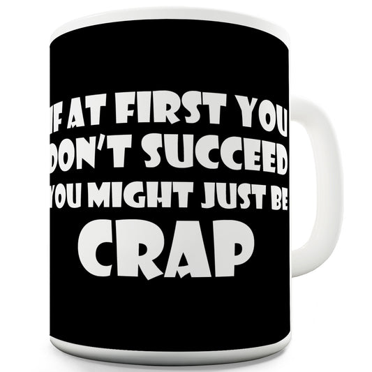 If At First You Don't Succeed Funny Mug