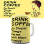 Drink Coffee Do Stupid Things Faster Novelty Mug