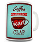 Coffee Makes My Heart Clap Novelty Mug