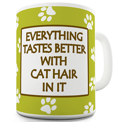 Everything Tastes Better With Cat Hair Novelty Mug