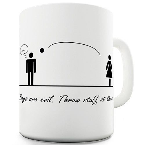 Boys Are Evil Throw Rocks At Them Novelty Mug