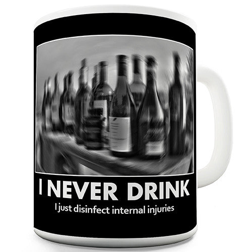 I Never Drink Novelty Mug