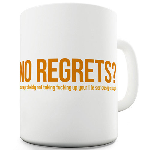 No Regrets Funny Mug