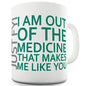 Just FYI I'm Out Of Medicine Novelty Mug