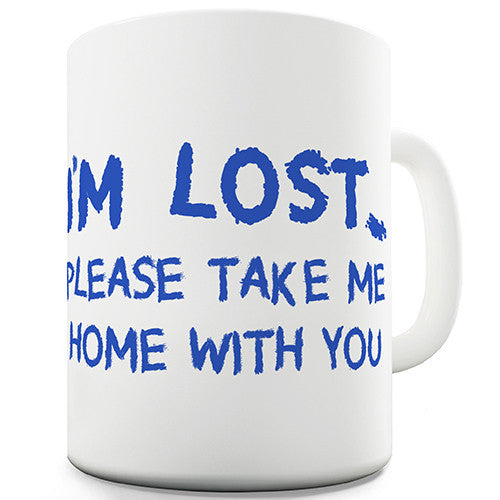 I'm Lost Please Take Me With You Novelty Mug