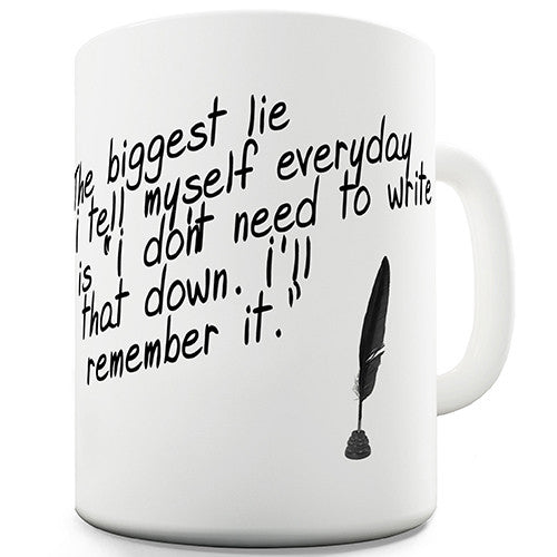 The Biggest Lie I Tell Myself Funny Mug