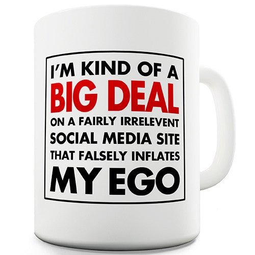 I'm Kind Of A Big Deal Social Media Novelty Mug