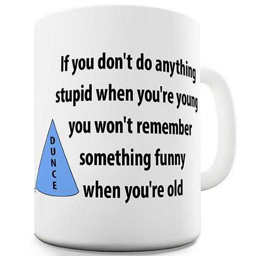 If You Don't Do Something Stupid Novelty Mug