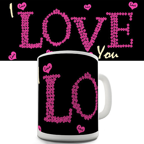 I Love You Roses Novelty Mug